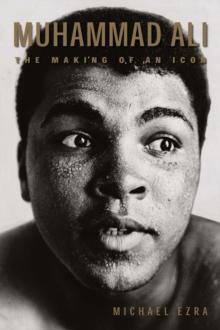 Muhammad Ali : The Making of an Icon