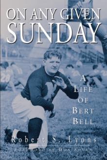 On Any Given Sunday : A Life of Bert Bell