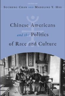 Chinese Americans and the Politics of Race and Culture