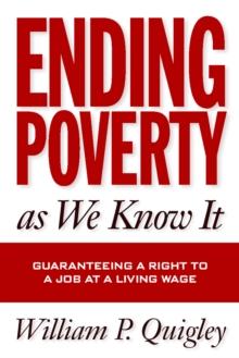 Ending Poverty As We Know It : Guaranteeing A Right To A Job