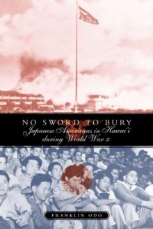 No Sword To Bury : Japanese Americans In Hawaii