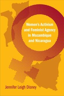 Women's Activism and Feminist Agency in Mozambique and Nicaragua