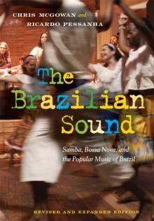 The Brazilian Sound : Samba, Bossa Nova, and the Popular Music of Brazil