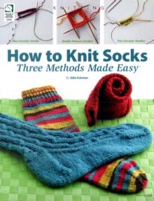 How to Knit Socks : Three Methods Made Easy