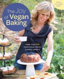 The Joy of Vegan Baking, Revised and Updated Edition : More than 150 Traditional Treats and Sinful Sweets