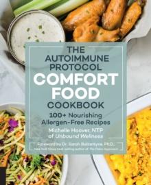 Autoimmune Protocol Comfort Food Cookbook : 100+ Nourishing Allergen-Free Recipes