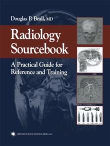 Radiology Sourcebook : A Practical Guide for Reference and Training