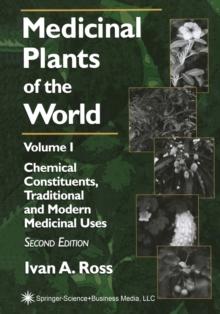 Medicinal Plants of the World : Volume 1: Chemical Constituents, Traditional and Modern Medicinal Uses