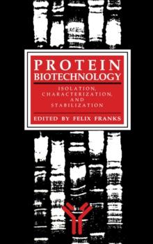 Protein Biotechnology : Isolation, Characterization, and Stabilization