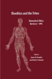 Bioethics and the Fetus : Medical, Moral and Legal Issues