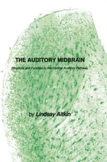 The Auditory Midbrain : Structure and Function in the Central Auditory Pathway