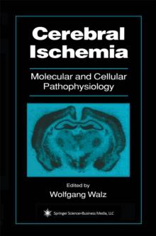 Cerebral Ischemia : Molecular and Cellular Pathophysiology