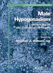 Male Hypogonadism : Basic, Clinical, and Therapeutic Principles