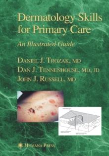 Dermatology Skills for Primary Care : An Illustrated Guide