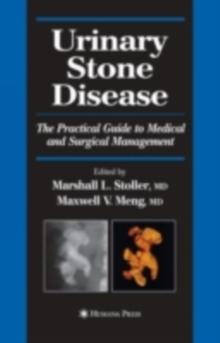 Urinary Stone Disease : The Practical Guide to Medical and Surgical Management