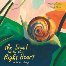 The Snail With The Right Heart : A True Story