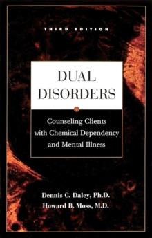 Dual Disorders : Counseling Clients with Chemical Dependency and Mental Illness