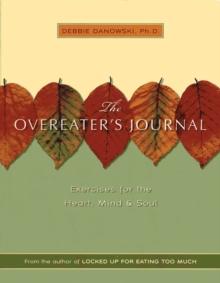 The Overeaters Journal : Exercises for the Heart, Mind, and Soul