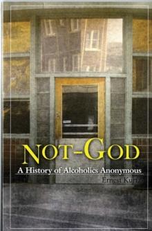 Not God : A History of Alcoholics Anonymous