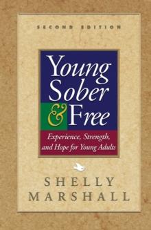 Young Sober and Free : Experience, Strength, and Hope for Young Adults