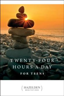 Twenty-Four Hours a Day for Teens : Daily Meditations