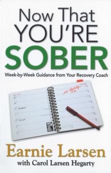 Now That You're Sober : Week-by-Week Guidance from Your Recovery Coach