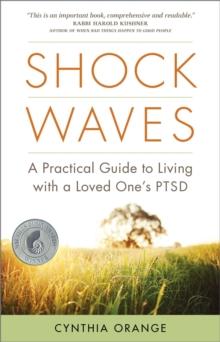 Shock Waves : A Practical Guide to Living with a Loved One's PTSD