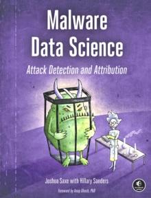 Malware Data Science : Attack, Detection, and Attribution