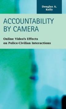 Accountability by Camera : Online Video's Effects on Police-Civilian Interactions