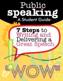 Public Speaking : 7 Steps to Writing and Delivering a Great Speech (Grades 4-8)