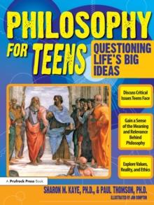 Philosophy for Teens : Questioning Life's Big Ideas (Grades 7-12)