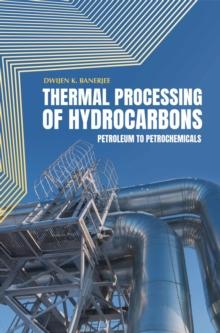 Thermal Processing of Hydrocarbons : Petroleum to Petrochemicals