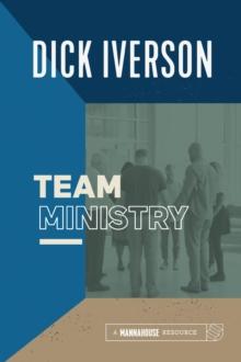 Team Ministry : Putting Together a Team that Makes Churches Grow