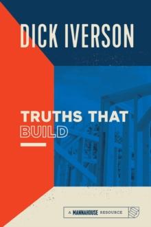 Truths That Build : Principles that Will Establish and Strengthen the People of God