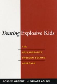 Treating Explosive Kids : The Collaborative Problem-Solving Approach