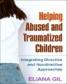 Helping Abused and Traumatized Children : Integrating Directive and Nondirective Approaches