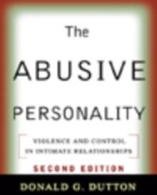 The Abusive Personality : Violence and Control in Intimate Relationships