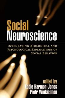 Social Neuroscience : Integrating Biological and Psychological Explanations of Social Behavior