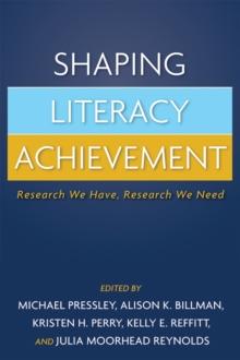 Shaping Literacy Achievement : Research We Have, Research We Need