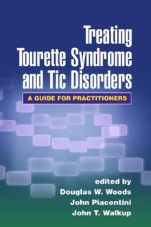 Treating Tourette Syndrome and Tic Disorders : A Guide for Practitioners