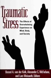 Traumatic Stress : The Effects of Overwhelming Experience on Mind, Body, and Society