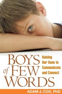 Boys of Few Words : Raising Our Sons to Communicate and Connect