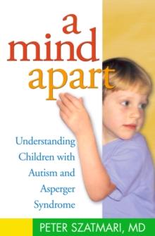 A Mind Apart : Understanding Children with Autism and Asperger Syndrome