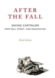 After the Fall : Saving Capitalism from Wall Street and Washington