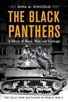 The Black Panthers : The 761st Tank Battalion in World War II