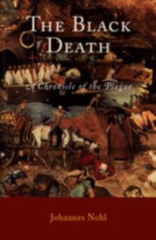 The Black Death : A Chronicle of the Plague