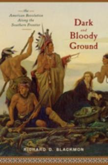 Dark and Bloody Ground : The American Revolution Along the Southern Frontier