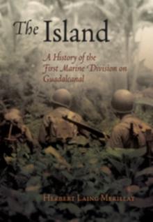 The Island : A History of the First Marine Division on Guadalcanal