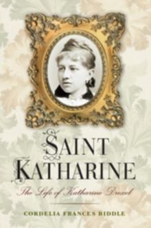 Saint Katharine : The Life of Katharine Drexel