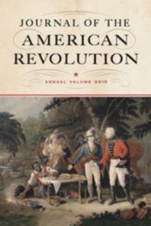 Journal of the American Revolution 2015 : Annual Volume